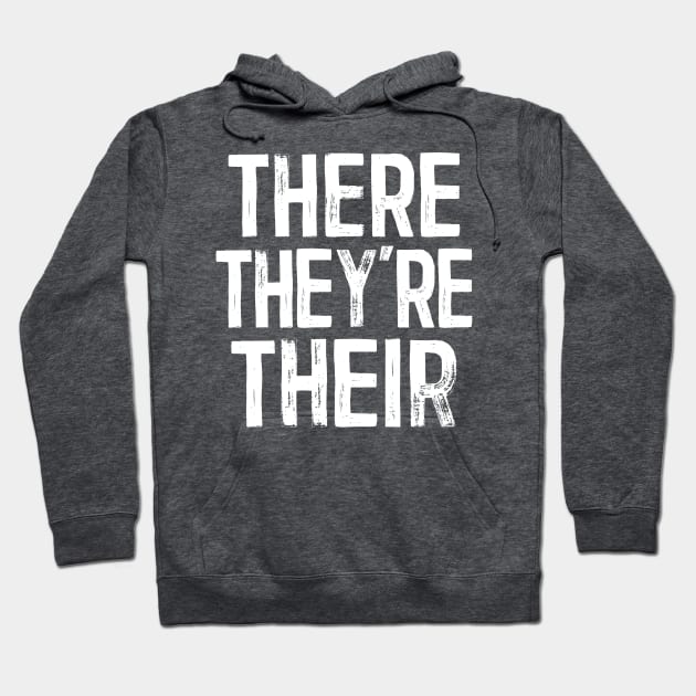 There They're Their - Grammar Lovers Design Hoodie by DankFutura